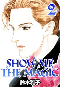 SHOW ME THE MAGIC