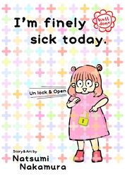 I’m finely sick today.